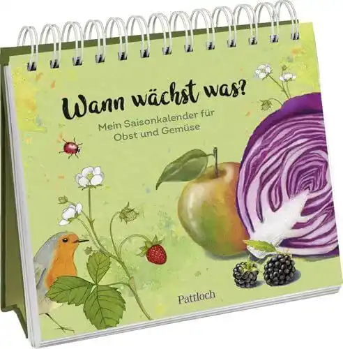 Saisonkalender von Pattloch Verlag: Anbauzeiten für Obst und Gemüse